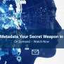 Webinar: How To Make Metadata Your Secret Weapon In The Age Of AI